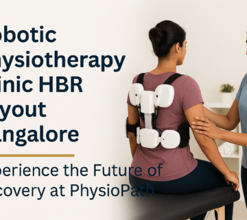 PhysioPath the Best Robotic Physiotherapy Clinic in HBR Layout Bangalore